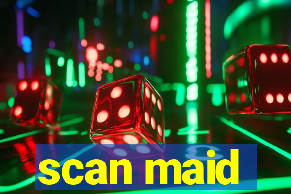 scan maid